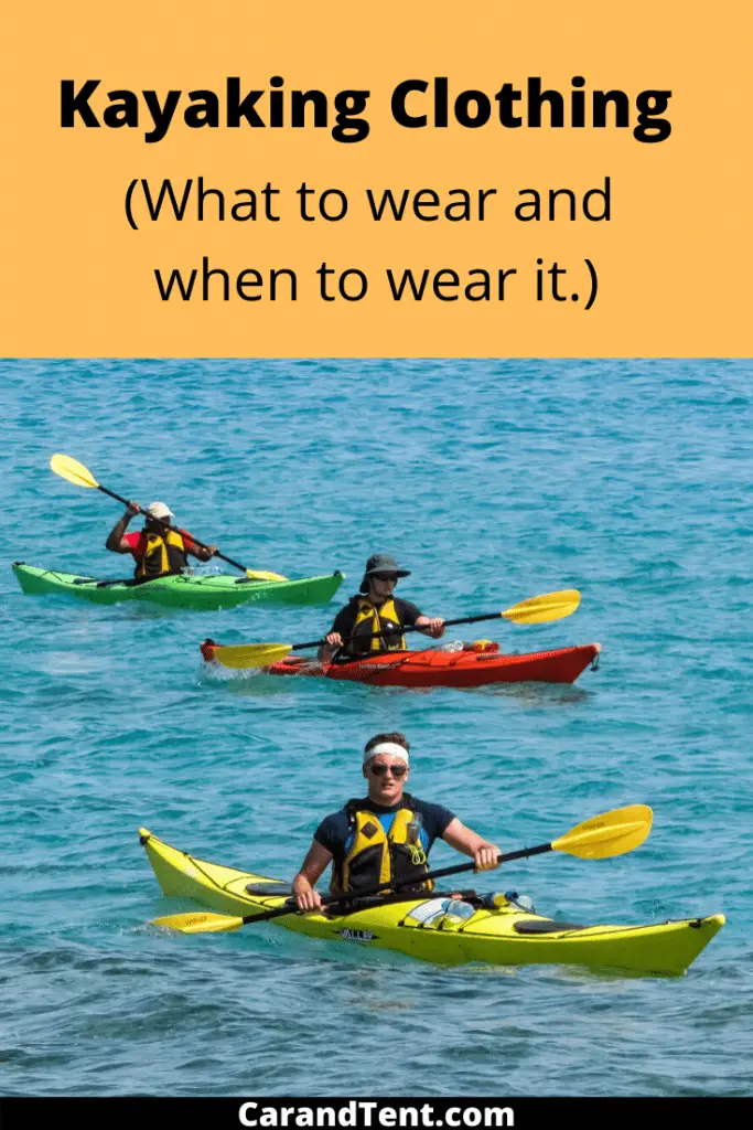 What to Wear Kayaking in Warm and Cold Weather