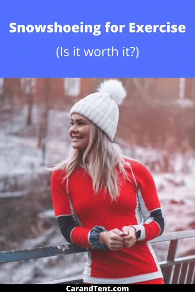 Snowshoeing for Exercise Calories Burned, Benefits, Alternatives