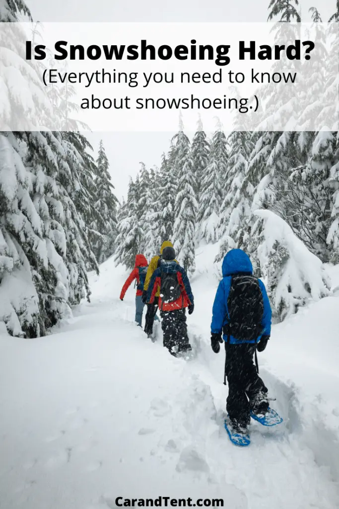 How Hard is Snowshoeing What to expect.