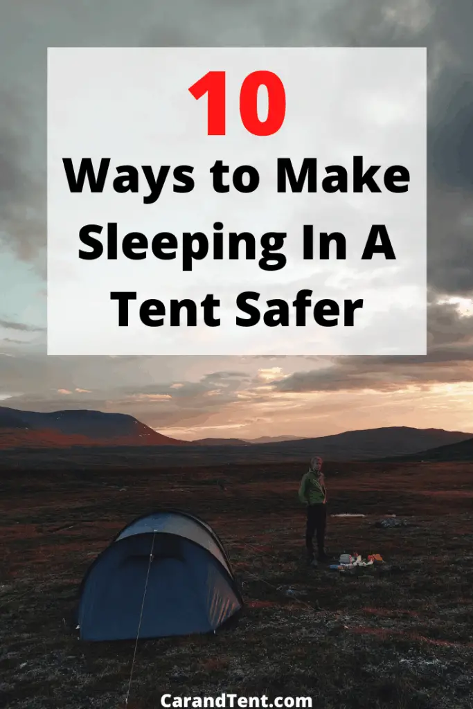Is It Safe To Sleep In A Tent? Tips on how to make it safer.